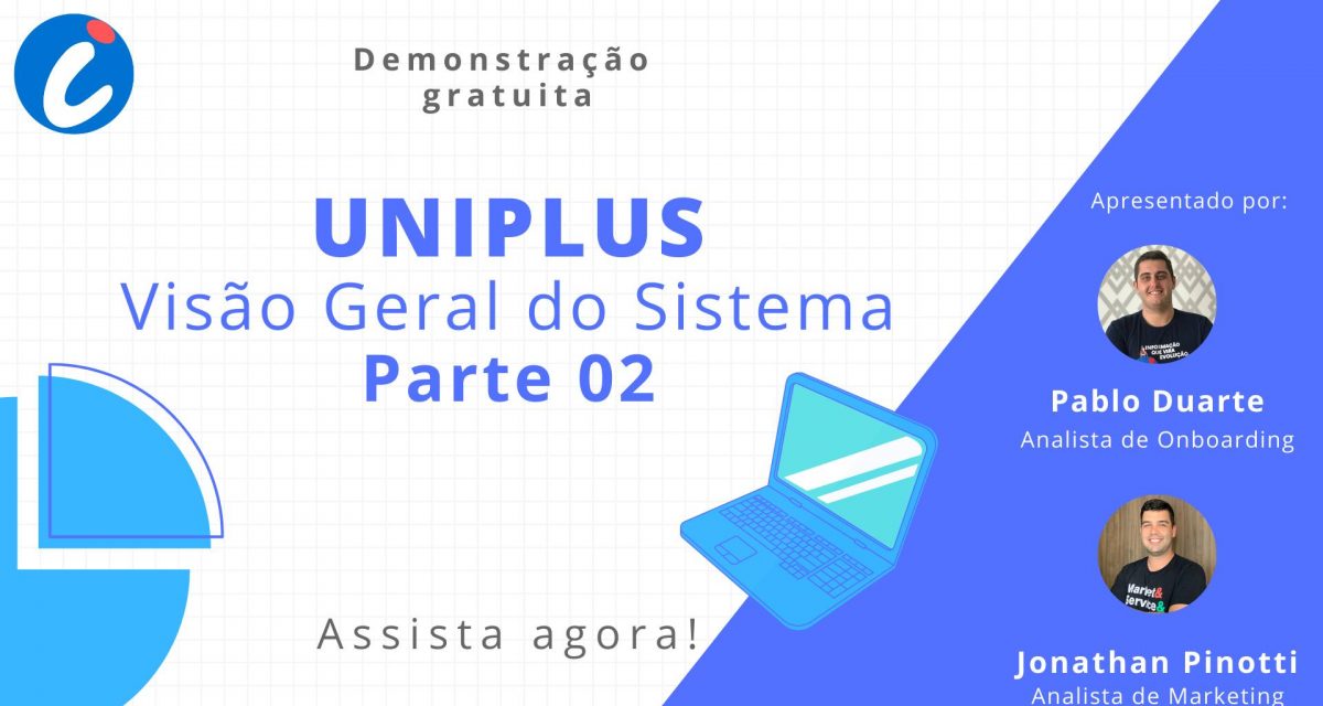 Confira nosso Webinar gratuito: Uniplus – Visão Geral do Sistema Parte 02