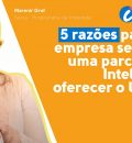 5 razões para sua empresa se tornar uma parceira da Intelidata e oferecer o Uniplus